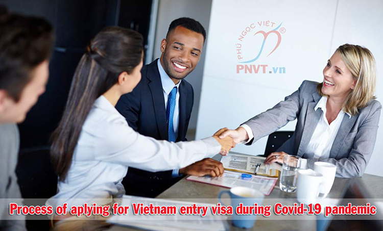  Process of applying for Vietnam entry visa during Covid-19 pandemic